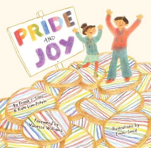 Pride and Joy: A Story About Becoming an LGBTQIA+ Ally by Frank J. Sileo & Kate Lum-Potvin