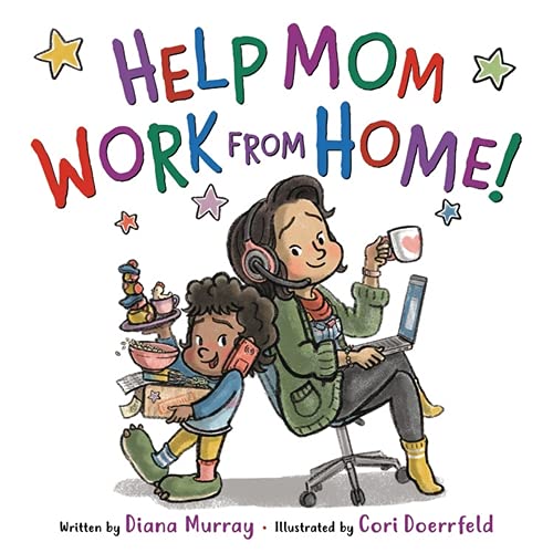 Help Mom Work from Home! by Diana Murray