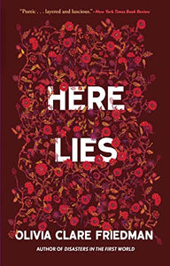 Here Lies by Olivia Clare Friedman