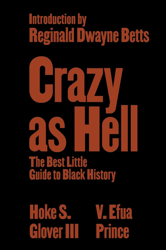 Crazy as Hell: The Best Little Guide to Black History by Hoke S. Glover III