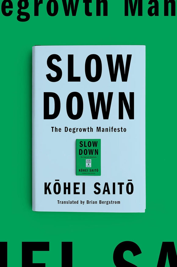 Slow Down: The Degrowth Manifesto by Kohei Saito