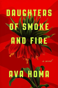 Daughters of Smoke and Fire by Ava Homa