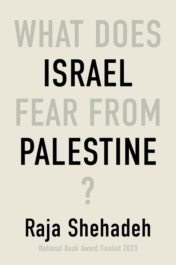 What Does Israel Fear From Palestine? by Raja Shahadeh