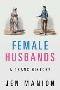 Female Husbands by Jen Manion