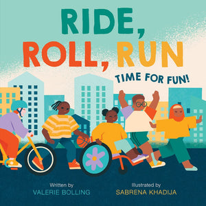 Ride, Roll, Run: Time for Fun! by Valerie Bolling