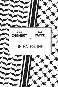 On Palestine by Noam Chomsky and Ilan Pappé