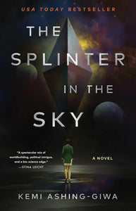 The Splinter in the Sky by Kemi Ashing-Giwa