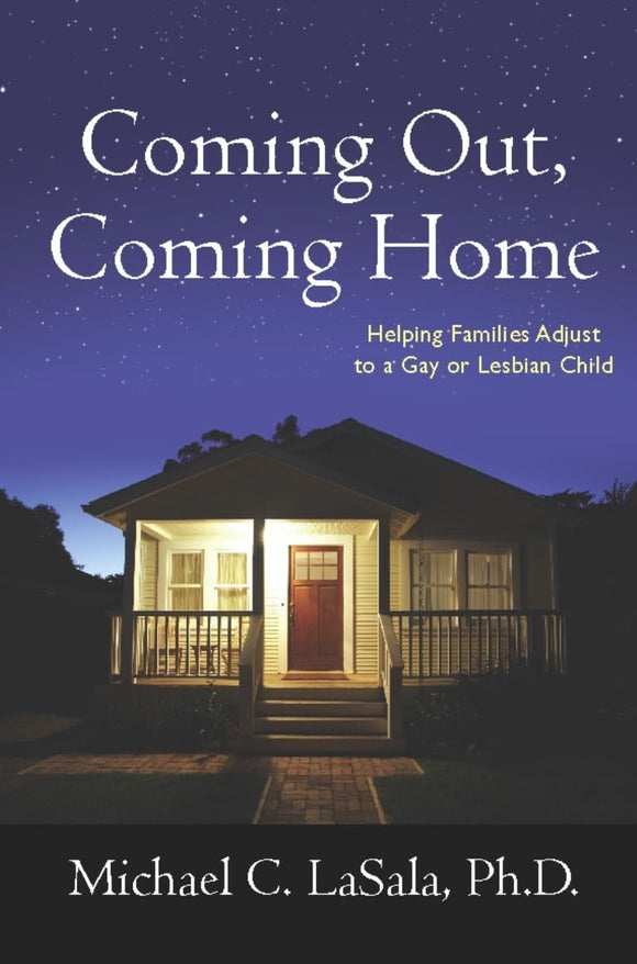 Coming Out, Coming Home: Helping Families Adjust to a Gay or Lesbian Child by Michael LaSala