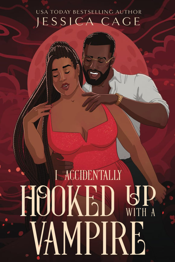 I Accidentally Hooked Up with a Vampire by Jessica Cage