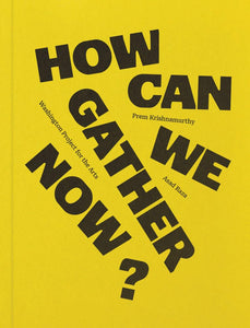 How can we gather now? by Prem Krishnamurthy
