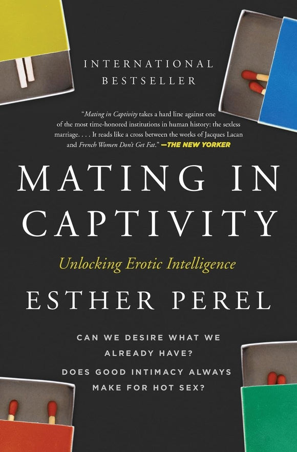 Mating in Captivity: Unlocking Erotic Intelligence by Esther Perel