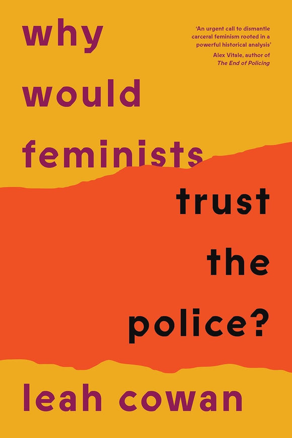 Why Would Feminists Trust the Police? by Leah Cowan