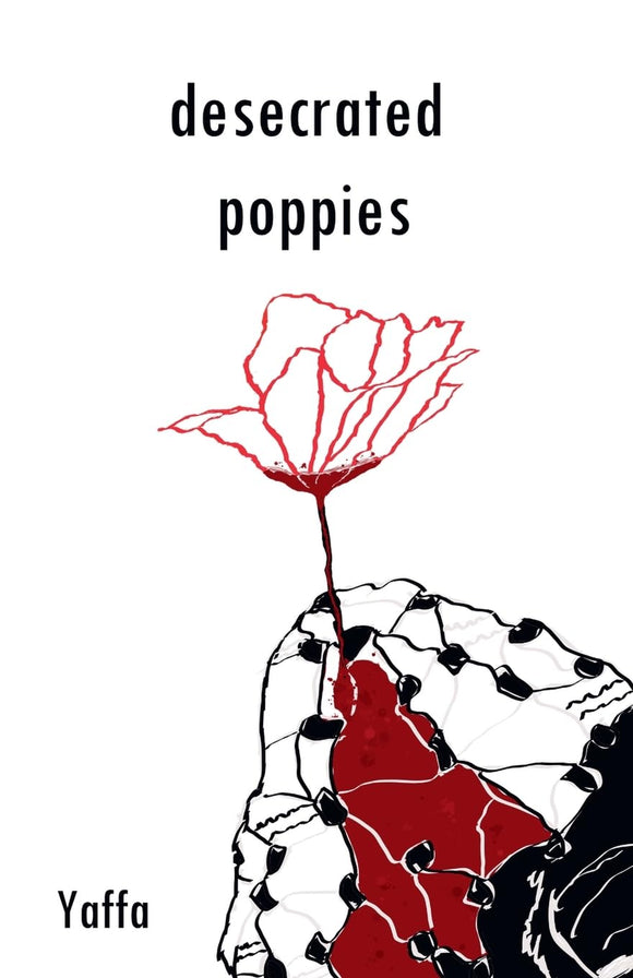 Desecrated Poppies by Yaffa