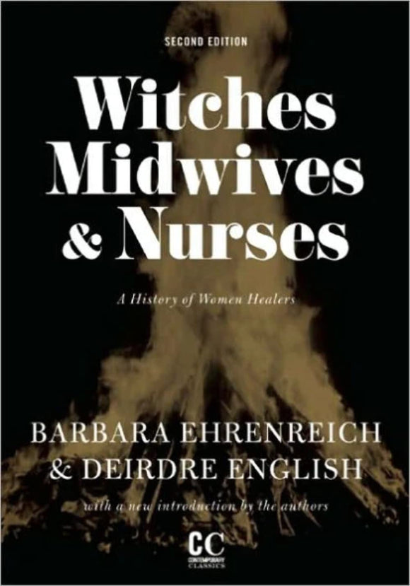 Witches, Midwives, and Nurses: A History of Women Healers by Barbara Ehrenreich and Deirdre English