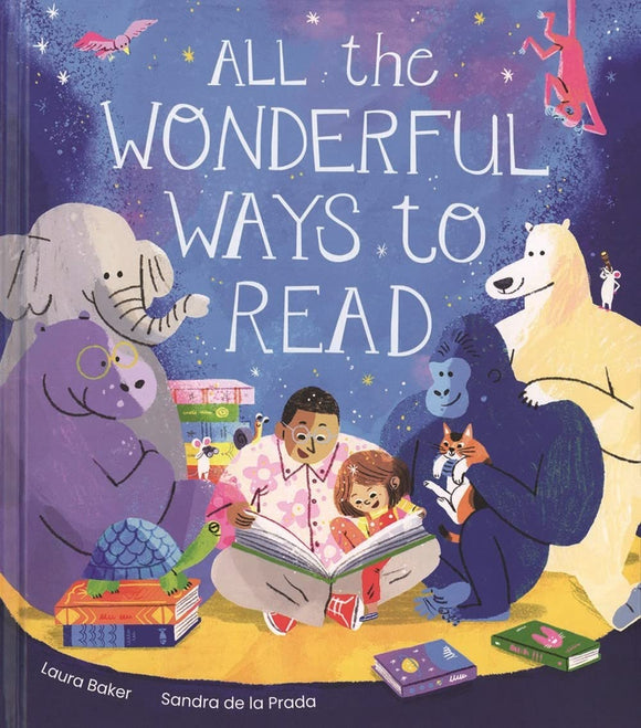 All the Wonderful Ways to Read by Laura Baker