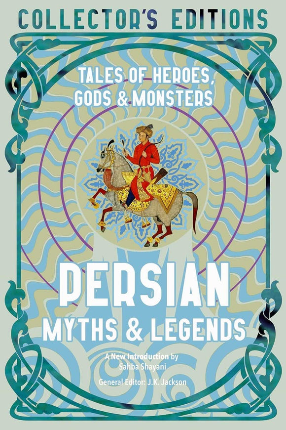 Persian Myths & Legends: Tales of Heroes, Gods & Monsters by J. K. Jackson
