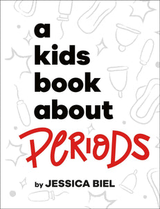 A Kids Book About Periods by Jessica Biel