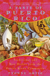 A Taste of Puerto Rico: Traditional and New Dishes from the Puerto Rican Community by Yvonne Ortiz