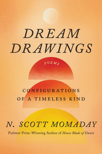 Dream Drawings: Configurations of a Timeless Kind by N. Scott Momaday