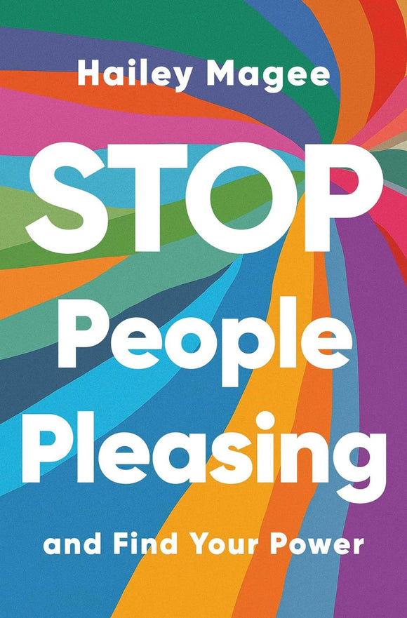 Stop People Pleasing And Find Your Power by Hailey Magee