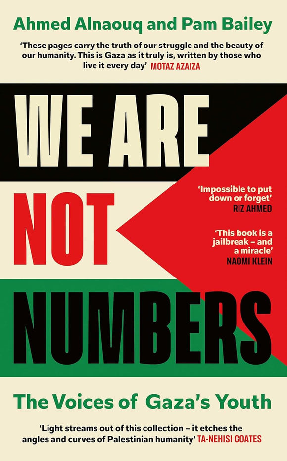 We Are Not Numbers: The Voices of Gaza's Youth by Ahmed Alnaouq and Pam Bailey