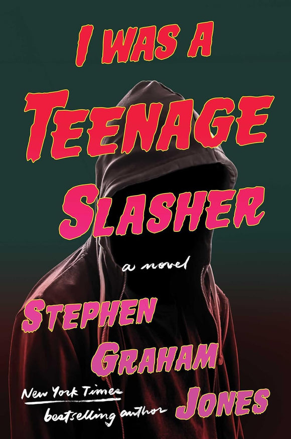 I Was A Teenage Slasher by Stephen Graham Jones