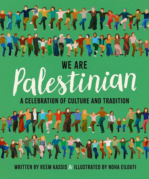 We Are Palestinian: A Celebration of Culture and Tradition by Reem Kassis