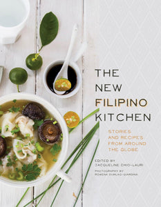 The New Filipino Kitchen: Stories and Recipes from around the Globe by Jacqueline Chio-Lauri