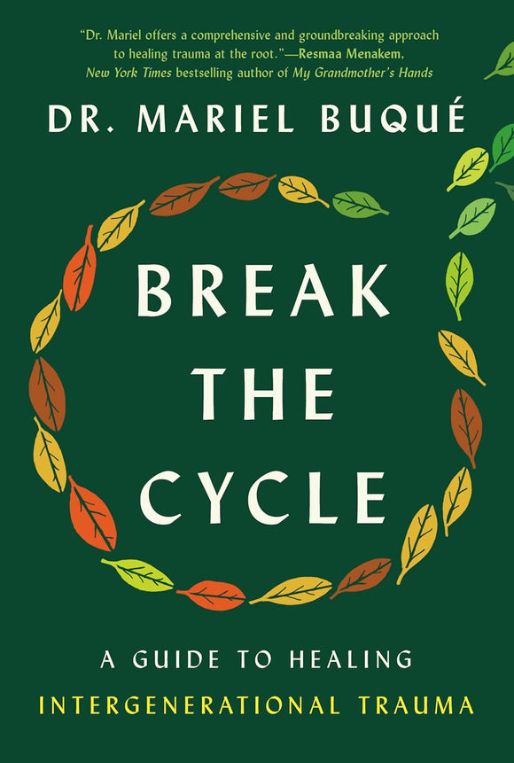 Break the Cycle: A Guide to Healing Intergenerational Trauma by Dr. Mariel Buque