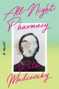 All-Night Pharmacy by Ruth Madievsky