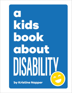 A Kids Book About Disability by Kristine Napper
