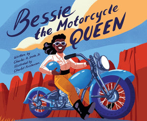 Bessie the Motorcycle Queen by Charles R. Smith Jr.