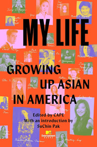 My Life: Growing Up Asian in America by CAPE