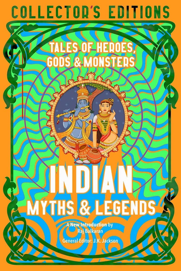 Indian Myths & Legends: Tales of Heroes, Gods & Monsters by Dr. Raj Balkaran