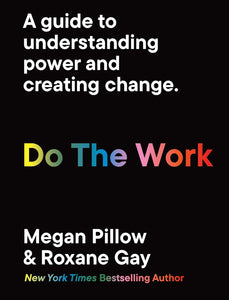 Do The Work by Roxane Gay and Megan Pillow