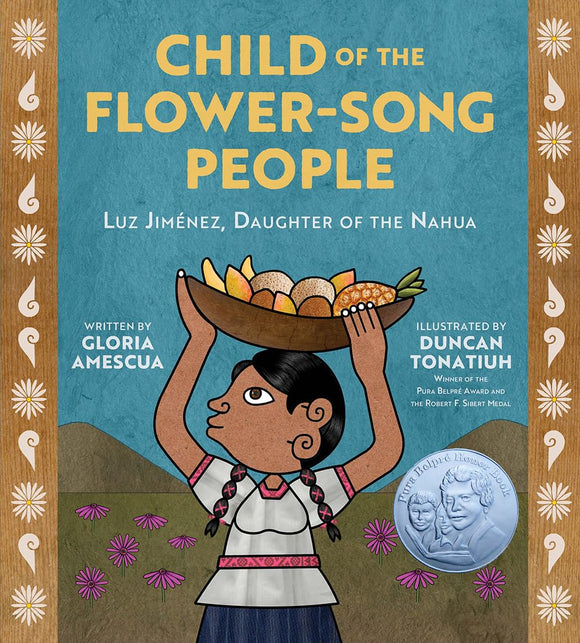 Child of the Flower-Song People: Luz Jiménez, Daughter of the Nahua by Gloria Amescua