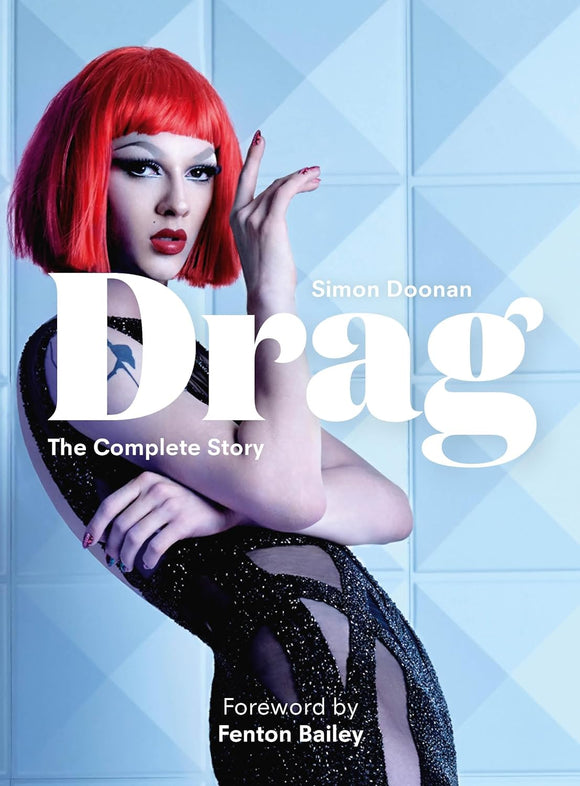 Drag: The Complete Story by Fenton Bailey