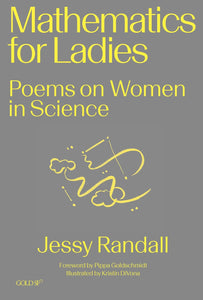 Mathematics for Ladies: Poems on Women in Science by Jessy Randall