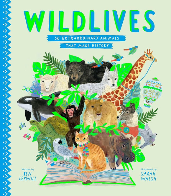 WildLives: 50 Extraordinary Animals that Made History by Ben Lerwill