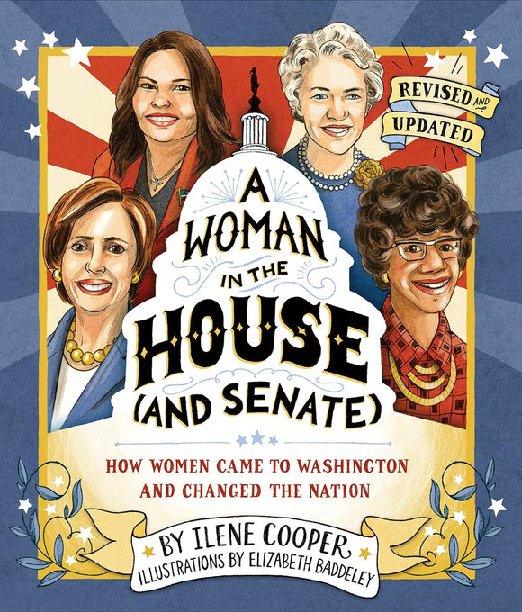 A Woman in the House (and Senate): How Women Came to Washington and Changed the Nation by Ilene Cooper