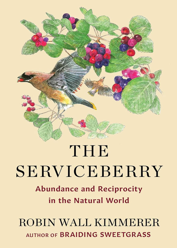 The Serviceberry: Abundance and Reciprocity in the Natural World by Robin Wall Kimmerer