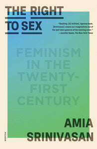 Right to Sex by Amia Srinivasan