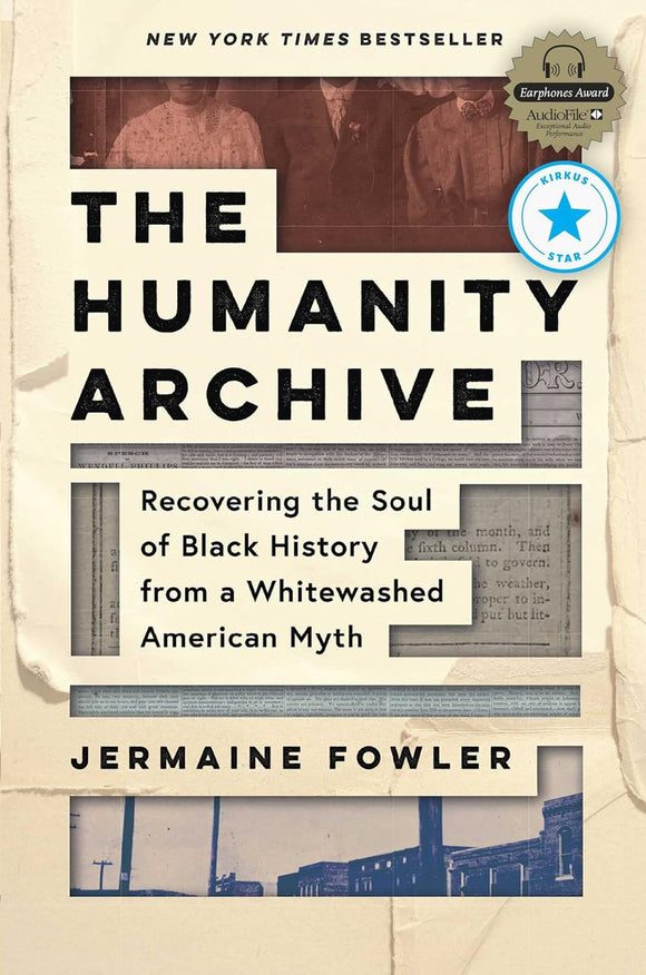 The Humanity Archive: Recovering the Soul of Black History from a Whitewashed American Myth by Jermaine Fowler