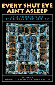 Every Shut Eye Ain't Asleep: An Anthology of Poetry by African Americans Since 1945 by Michael S. Harper & Anthony Walton