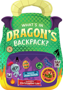 What's in Dragon's Backpack?: A Lift-the-Flap Book by Joan Holub