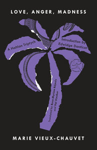Love, Anger, Madness: A Haitian Triptych by Marie Vieux-Chauvet