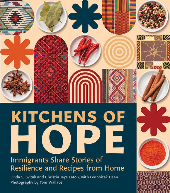 Kitchens of Hope: Immigrants Share Stories of Resilience and Recipes from Home by Linda S. Svitak