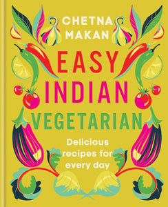 Easy Indian Vegetarian by Chetna Makan