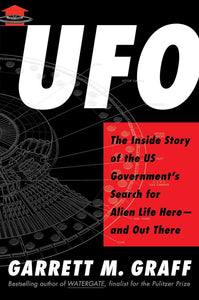 UFO: The Inside Story of the US Government's Search for Alien Life Here―and Out There by Garrett M. Graff