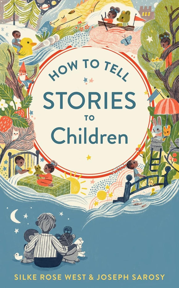How To Tell Stories To Children by Silke Rose West & Joseph Sarosy